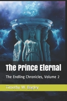 The Prince Eternal (The Endling Chronicles) 1675295700 Book Cover