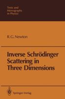 Inverse Schrodinger Scattering in Three Dimensions 3642836739 Book Cover