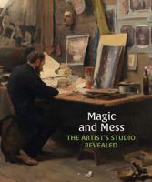 Magic and Mess: The Artist’s Studio Revealed 191797616X Book Cover