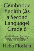 Cambridge English (As a Second Language) Grade 6: classified Primary Checkpoint Second Language Reading & Writing with mark scheme B0FT9KNQ4J Book Cover