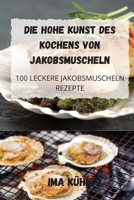 Die Hohe Kunst Des Kochens Von Jakobsmuscheln 1803508043 Book Cover