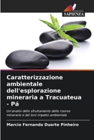 Caratterizzazione ambientale dell'esplorazione mineraria a Tracuateua - Pá (Italian Edition) 620861967X Book Cover
