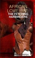 African Love Life: The fetching Harbinger 1300546964 Book Cover