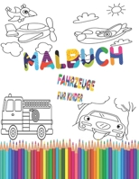 Malbuch Fahrzeuge für Kinder: ab 2 Jahren Traktor & Co. Autos, Feuerwehr, Flugzeuge .Kritzelmalbuch B08GFS1X1L Book Cover