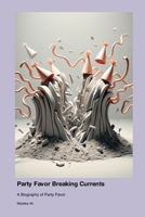 Party Favor Breaking Currents: A Biography of Party Favor 1779693826 Book Cover