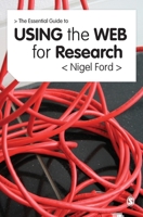 The Essential Guide to Using the Web for Research 0857023640 Book Cover