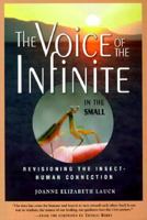 The Voice of the Infinite in the Small: Revisioning the Insect-Human Connection 1893183106 Book Cover
