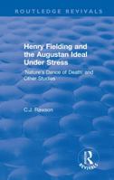 Routledge Revivals: Henry Fielding and the Augustan Ideal Under Stress (1972): 'Nature's Dance of Death' and Other Studies 1138599476 Book Cover