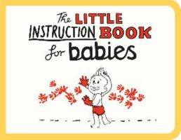 The Little Instruction Book for Babies 1849536309 Book Cover