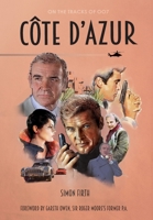 C?te d'Azur: Exploring the James Bond connections in the South of France 9081329456 Book Cover