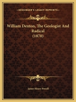 William Denton, The Geologist And Radical 1149691948 Book Cover