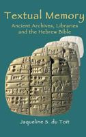 Textual Memory: Ancient Archives, Libraries and the Hebrew Bible 1907534156 Book Cover