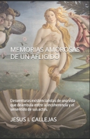Memorias Amorosas de Un Afligido: Desventuras existencialistas de una vida que deambula entre la incoherencia y el sinsentido de sus actos. 1792691637 Book Cover
