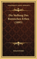 Die Stellung Des Romischen Erben (1895) 1168031133 Book Cover
