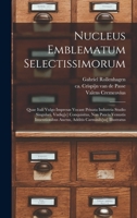 Nucleus emblematum selectissimorum: Quae Itali vulgo impresas vocant priuata industria studio singulari, vndiq[e] conquisitus, non paucis venustis inu B0BSDQ4S51 Book Cover