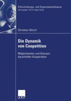 Die Dynamik Von Coopetition: Moglichkeiten Und Grenzen Dauerhafter Kooperation 3824407434 Book Cover