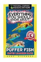 Everything You Should Know About : Puffer Fish Faster Learning Facts 1974155323 Book Cover