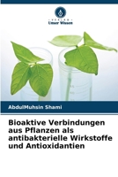 Bioaktive Verbindungen aus Pflanzen als antibakterielle Wirkstoffe und Antioxidantien (German Edition) 6209817750 Book Cover
