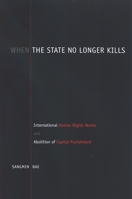 When the State No Longer Kills: International Human Rights Norms and Abolition of Capital Punishment (Suny Series in Human Rights) 0791472078 Book Cover