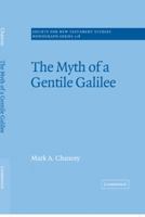 The Myth of a Gentile Galilee (Society for New Testament Studies Monograph Series) 0521609488 Book Cover