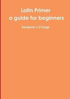Latin Primer: a guide for beginners 1291479066 Book Cover