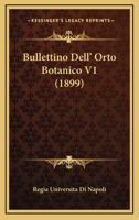 Bullettino Dell' Orto Botanico V1 (1899) 1161028919 Book Cover