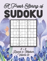 A Fresh Spring of Sudoku 9 x 9 Round 3: Medium Volume 13: Sudoku for Relaxation Spring Time Puzzle Game Book Japanese Logic Nine Numbers Math Cross ... All Ages Kids to Adults Floral Theme Gifts B08T4MLQXG Book Cover