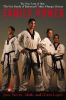 Family Power: The True Story of How "The First Family of Taekwondo" Made Olympic History 0451228510 Book Cover