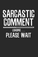 Sarcastic Comment Loading Notebook: Notebook / 6x9 Zoll / 120 ruled Pages 1712263994 Book Cover