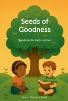 Seeds of Goodness: Storybook for Early Learners B0FTRVMRQL Book Cover