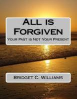 All is Forgiven: Your Past is Not Your Present 1983690090 Book Cover