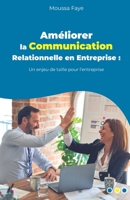 Am�liorer la Communication Relationnelle en Entreprise: Un enjeu de taille pour l'entreprise 2958664910 Book Cover