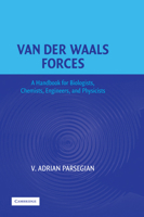 Van der Waals Forces: A Handbook for Biologists, Chemists, Engineers, and Physicists 0521547784 Book Cover