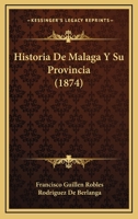 Historia De Malaga Y Su Provincia (1874) 1160119058 Book Cover
