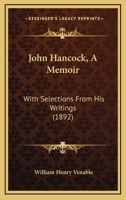 John Hancock, A Memoir: With Selections From His Writings 1165535424 Book Cover