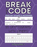 120 CRYPTOGRAMS WITH CIPHERS (VOLUME 1): LARGE PRINT Break the Code - English Idioms & Meanings B08JJH1ZW4 Book Cover