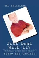 TLC Solutions - Just"deal with It": Overcoming Toxic Systems and Getting Real about Integrity. Discover How to Restore Quality Service, Accountability and Developing Trust in People Serving Programs.  1468125702 Book Cover