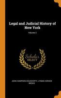 Legal and Judicial History of New York; Volume 3 1017969868 Book Cover