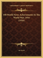 100 World News Achievements In The World War, 1916 1169460283 Book Cover