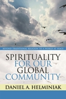 Spirituality for Our Global Community: Beyond Traditional Religion to a World at Peace 0742559181 Book Cover