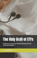 The Holy Grail of ETFs: Embark on a Quest to Find the Ultimate ETF for Financial Freedom! B0DY11CCS1 Book Cover