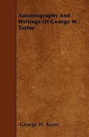 Autobiography And Writings Of George W. Taylor 1445550067 Book Cover