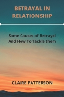 BETRAYAL IN RELATIONSHIP: Some Causes Of Betrayal And How To Tackle Them B0B9Z8PQCK Book Cover
