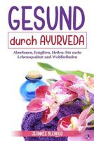 Gesund Durch Ayurveda: Abnehmen, Entgiften, Heilen: F�r Mehr Lebensqualit�t Und Wohlbefinden 1980966478 Book Cover