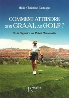 Comment atteindre son Graal au Golf (French Edition) 282314000X Book Cover