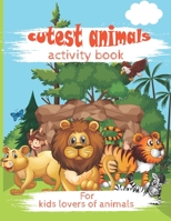 cutest animals activity book for kids lovers of animals: practice on: addition and subtraction,coloring,writehand and more fun activities. B08PX93WJW Book Cover