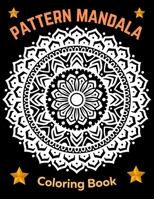 Pattern Mandala Coloring Book: Patterns Super Fun Coloring Pages of That All Children Love Preschool and Kindergarten Practice Patterns and Color Hand ... Big Book of Easy Educational Coloring Pages B08SWN517Y Book Cover