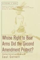 Whose Right to Bear Arms Did the Second Amendment Protect? (Historians at Work) 0312240600 Book Cover