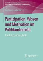 Partizipation, Wissen Und Motivation Im Politikunterricht: Eine Interventionsstudie 3658165065 Book Cover