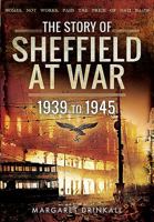 The Story of Sheffield at War 1473833612 Book Cover